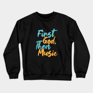 First God Then Music Crewneck Sweatshirt